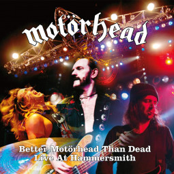 MOTORHEAD - BETTER MOTORHEAD THAN DEAD (LIVE AT HAMMERSMITH) - 2CD