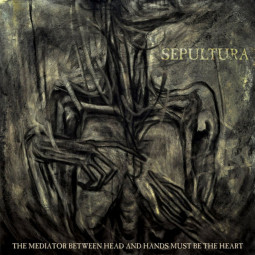 SEPULTURA - The Mediator Between Head and Hands Must Be the Heart - CD