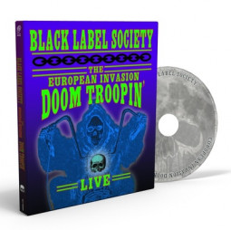 BLACK LABEL SOCIETY - THE EUROPEAN INVASION: DOOM TROPIN' LIVE - BRD