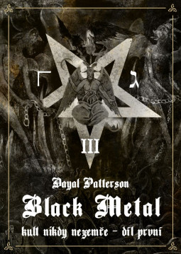 DAYAL PATTERSON - BLACK METAL III. (KULT NIKDY NEZEMŘE) - KNIHA