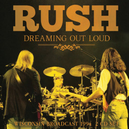 RUSH - DREAMING OUT LOUD - 2CD