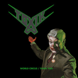 TOXIC - WORLD CIRCUS/THINK THIS - 2CD