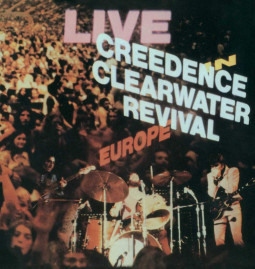 CREEDENCE CLEARWATER REVIVAL - LIVE IN EUROPE - CD