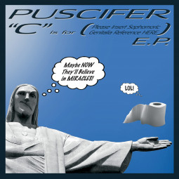 PUSCIFER - C IS FOR (PLEASE INSERT SOPHOMORIC GENITALIA REFERENCE HERE - LP