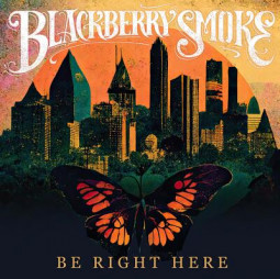 BLACKBERRY SMOKE - BE RIGHT HERE - CD