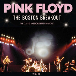 PINK FLOYD - THE BOSTON BREAKOUT - 2CD